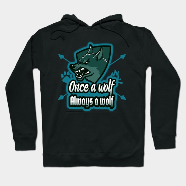 Once a wolf always a wolf Hoodie by Wolf Clothing Co